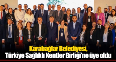 Karabağlar Belediyesi, Türkiye Sağlıklı Kentler Birliği’ne üye oldu