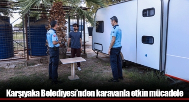 Karşıyaka Belediyesi’nden karavanla etkin mücadele