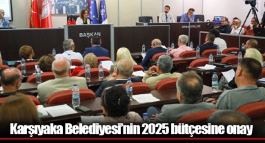Karşıyaka Belediyesi’nin 2025 bütçesine onay