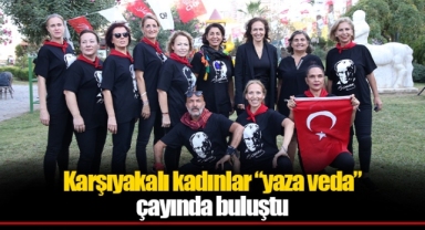 Karşıyakalı kadınlar “yaza veda” çayında buluştu