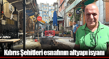 Kıbrıs Şehitleri esnafının altyapı isyanı