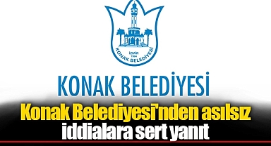 Konak Belediyesi'nden asılsız iddialara sert yanıt