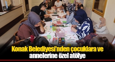 Konak Belediyesi’nden çocuklara ve annelerine özel atölye