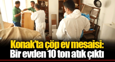 Konak’ta çöp ev mesaisi: Bir evden 10 ton atık çıktı