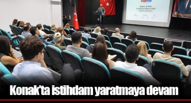 Konak’ta istihdam yaratmaya devam