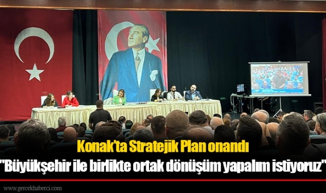 Konak'ta Stratejik Plan onandı