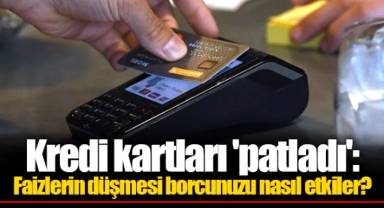 Kredi kartları 'patladı': Faizlerin düşmesi borcunuzu nasıl etkiler?