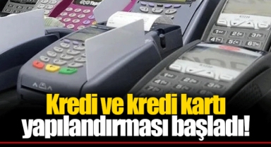 Kredi ve kredi kartı yapılandırması başladı!