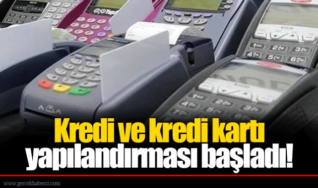 Kredi ve kredi kartı yapılandırması başladı!