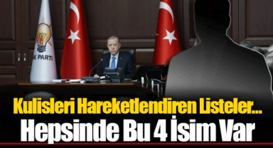 Kulisleri Hareketlendiren Listeler... Hepsinde Bu 4 İsim Var