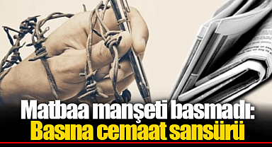 Matbaa manşeti basmadı: Basına cemaat sansürü