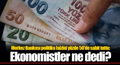 Merkez Bankası politika faizini yüzde 50'de sabit tuttu: Ekonomistler ne dedi?