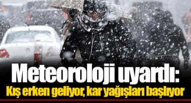 Meteoroloji uyardı: Kış erken geliyor, kar yağışları başlıyor