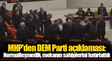 MHP'den DEM Parti açıklaması: Normalleşmedik, mekanın sahiplerini hatırlattık