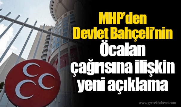 MHP’den Devlet Bahçeli’nin Öcalan çağrısına ilişkin yeni açıklama