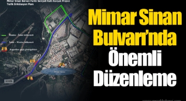 Mimar Sinan Bulvarı’nda Önemli Düzenleme