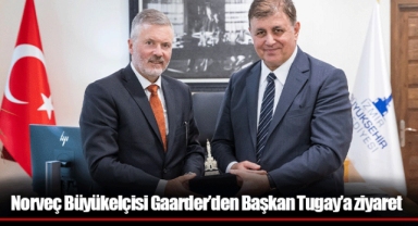 Norveç Büyükelçisi Gaarder’den Başkan Tugay’a ziyaret