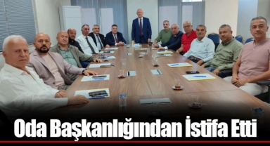 Oda Başkanlığından İstifa Etti