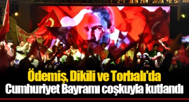 Ödemiş, Dikili ve Torbalı'da Cumhuriyet Bayramı coşkuyla kutlandı