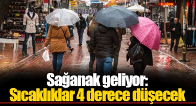 Sağanak geliyor: Sıcaklıklar 4 derece düşecek