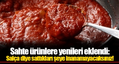 Sahte ürünlere yenileri eklendi: Salça diye sattıkları şeye inanamayacaksınız!