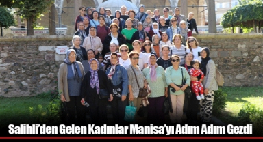 Salihli’den Gelen Kadınlar Manisa’yı Adım Adım Gezdi