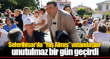Seferihisar’da “Yaş Almış” vatandaşlar unutulmaz bir gün geçirdi