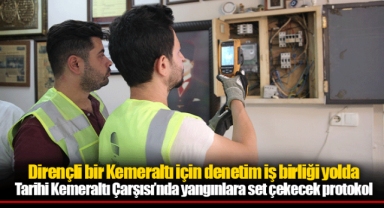 Tarihi Kemeraltı Çarşısı’nda yangınlara set çekecek protokol