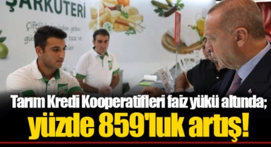 Tarım Kredi Kooperatifleri faiz yükü altında; yüzde 859'luk artış!