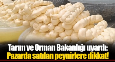 Tarım ve Orman Bakanlığı uyardı: Pazarda satılan peynirlere dikkat!