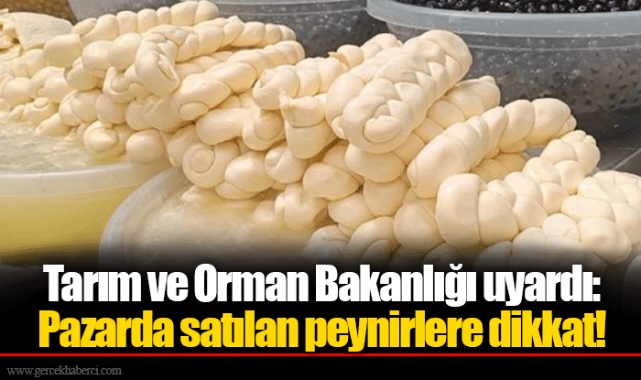 Tarım ve Orman Bakanlığı uyardı: Pazarda satılan peynirlere dikkat!