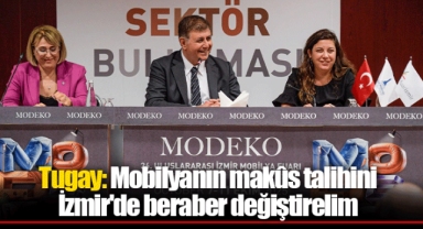 Tugay: Mobilyanın makûs talihini İzmir'de beraber değiştirelim