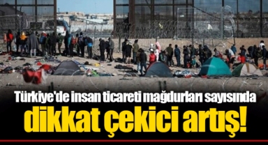 Türkiye'de insan ticareti mağdurları sayısında dikkat çekici artış!