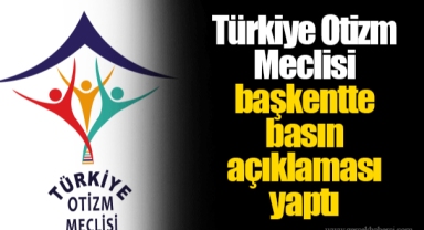 Türkiye Otizm Meclisi başkentte basın açıklaması yaptı