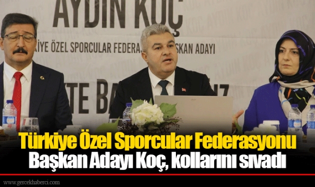 Türkiye Özel Sporcular Federasyonu Başkan Adayı Koç, kollarını sıvadı