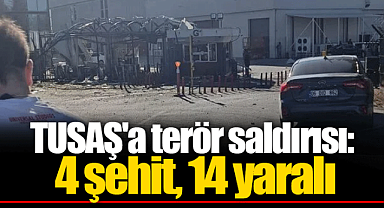 TUSAŞ'a terör saldırısı: 4 şehit, 14 yaralı