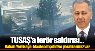 TUSAŞ'a terör saldırısı... Bakan Yerlikaya: Maalesef şehit ve yaralılarımız var