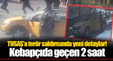 TUSAŞ'a terör saldırısında yeni detaylar! Kebapçıda geçen 2 saat