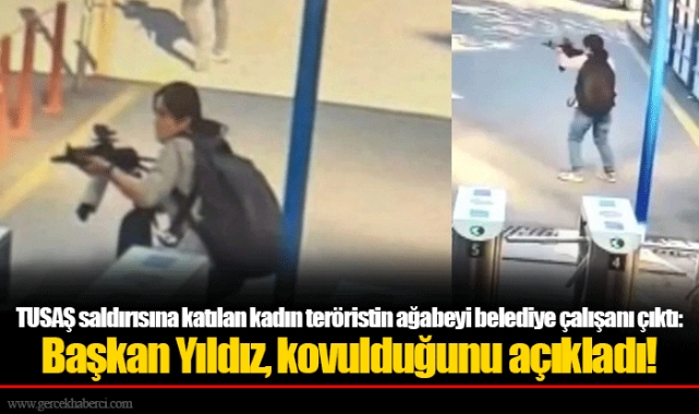 TUSAŞ saldırısına katılan kadın teröristin ağabeyi belediye çalışanı çıktı: Başkan Yıldız, kovulduğunu açıkladı!