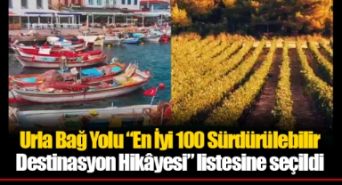 Urla Bağ Yolu “En İyi 100 Sürdürülebilir Destinasyon Hikâyesi” listesine seçildi