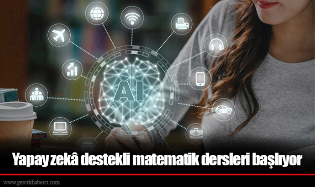Yapay zekâ destekli matematik dersleri başlıyor