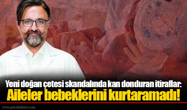 Yeni doğan çetesi skandalında kan donduran itiraflar: Aileler bebeklerini kurtaramadı!