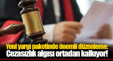 Yeni yargı paketinde önemli düzenleme: Cezasızlık algısı ortadan kalkıyor!