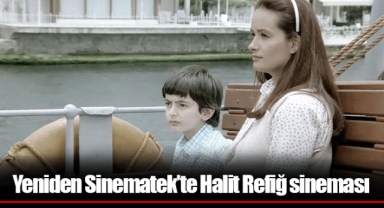Yeniden Sinematek’te Halit Refiğ sineması