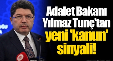 Adalet Bakanı Yılmaz Tunç'tan yeni 'kanun' sinyali!