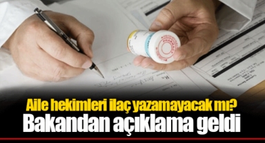 Aile hekimleri ilaç yazamayacak mı? Bakandan açıklama geldi