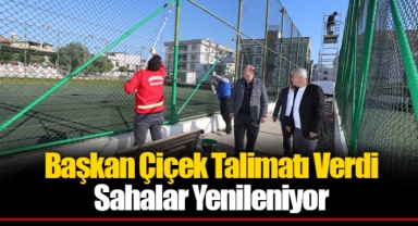 Başkan Çiçek Talimatı Verdi Sahalar Yenileniyor