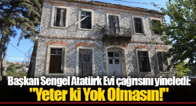 Başkan Sengel Atatürk Evi çağrısını yineledi: