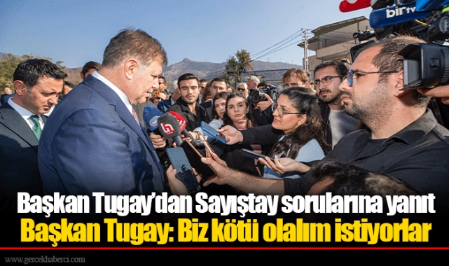 Başkan Tugay’dan Sayıştay sorularına yanıt