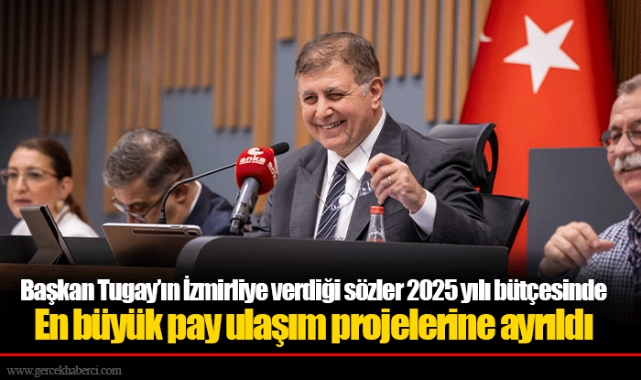 Başkan Tugay’ın İzmirliye verdiği sözler 2025 yılı bütçesinde 